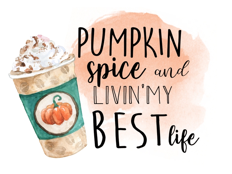 Pumpkin Spice And Livin'My Best Life
