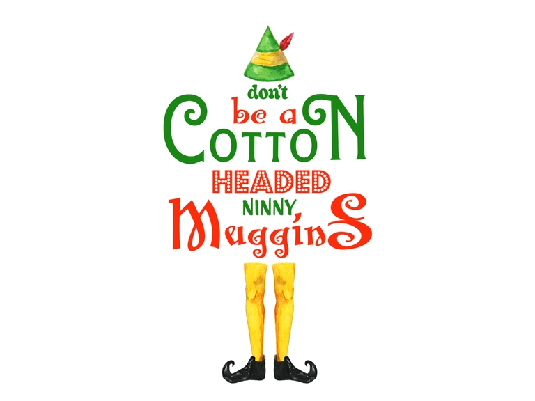 Elf. Don't Be A Cotton Headed Ninny Muggins (001)