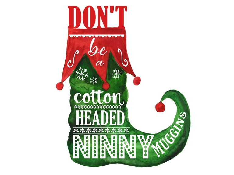 Don't Be A Cotton Headed Ninny Muggins Elf (002)