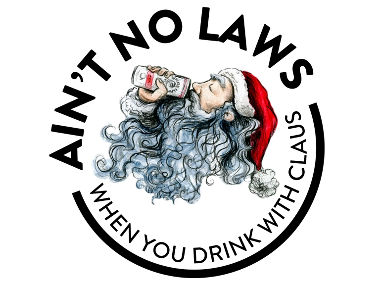Santa Claus. Ain't No Law Wnen You Drink With Claus
