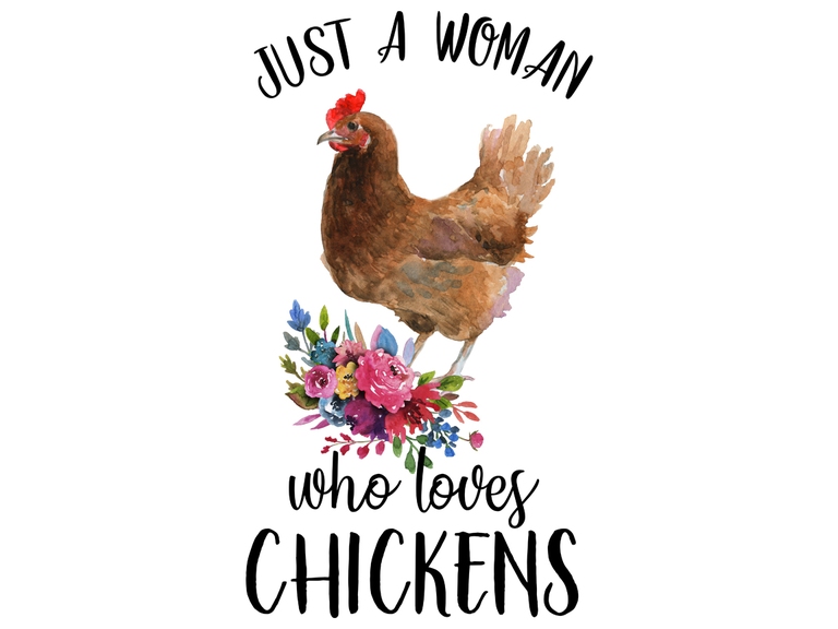 Just A Women Who Loves Chickens