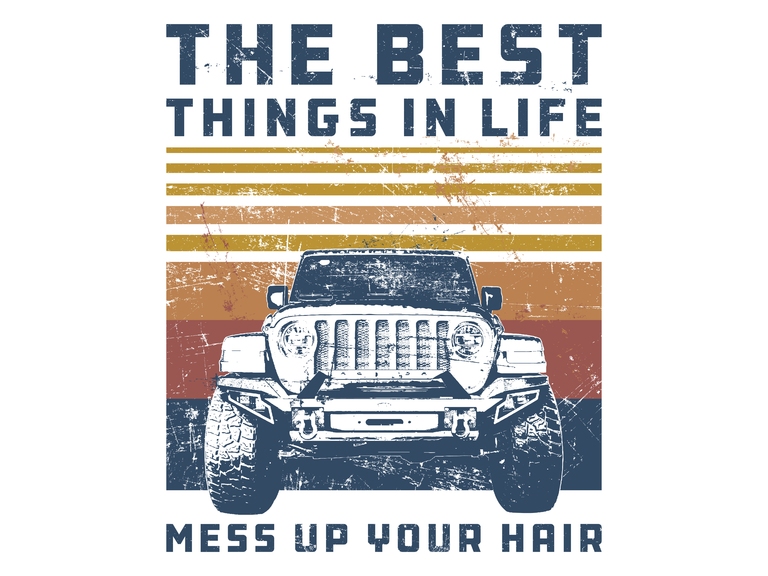 Jeep The Best Things In Life Mess Up Your Hair SVG Grunge Design Shirt Sublimation