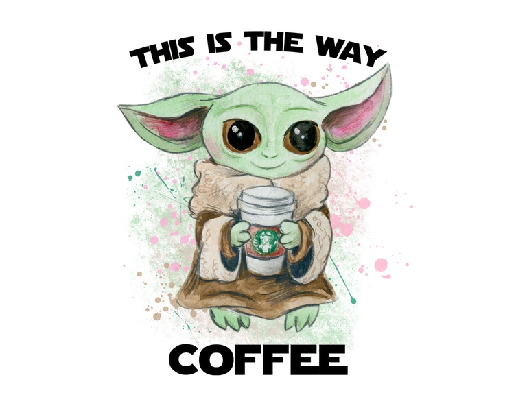This Is The Way Coffee Baby Yoda Disney Star Wars Watercolor Sublimation